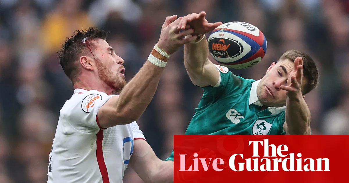England v Ireland: Six Nations rugby union – live | Six Nations 2026